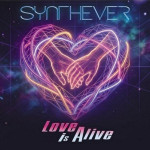 Synthever - Love Is Alive (2026).jpg
