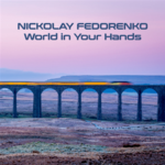 Nickolay Fedorenko - World in Your Hands.png