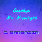 G. Barbazza - Goodbye Mr. Moonlight.jpg