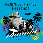 Laser Dance – Miami Vice In Space (2008).jpg