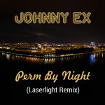 Johnny Ex - Perm By Night (Laserlight Remix).jpg