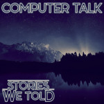 Computer Talk - Stories We Told (Single) (2025).jpg