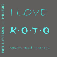 [2018] Bellatrix - I Love KOTO (Covers And Remixes)