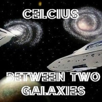[2023] Celcius - Between Two Galaxies