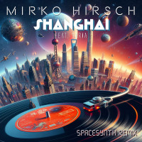 [2023] Mirko Hirsch feat. Daria - Shanghai (Spacesynth Remix)