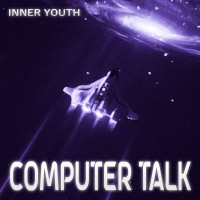 [2024] Computer Talk - Inner Youth