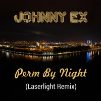 [2025] Johnny Ex - Perm By Night (Laserlight Remix)