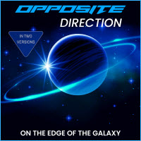 [2025] Opposite Direction - On The Edge Of The Galaxy