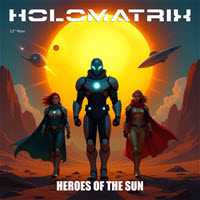 Holomatrix - Heroes Of The Sun