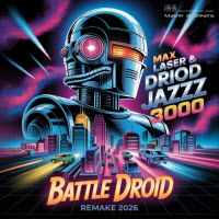 Max Laser & Driod Jazzz 3000 - Battle Droid (Remake 2026)